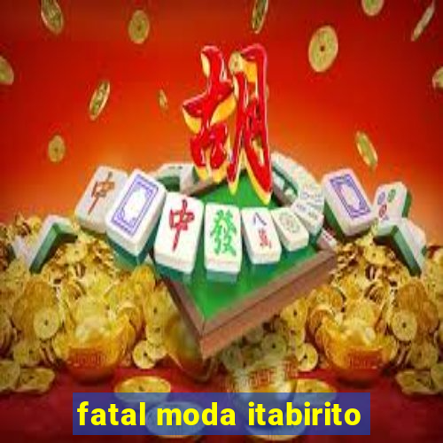 fatal moda itabirito